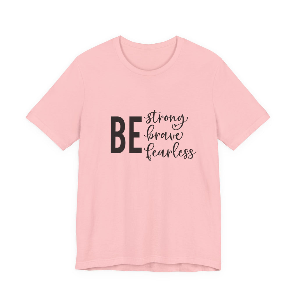 Be Strong Brave Fearless Tee