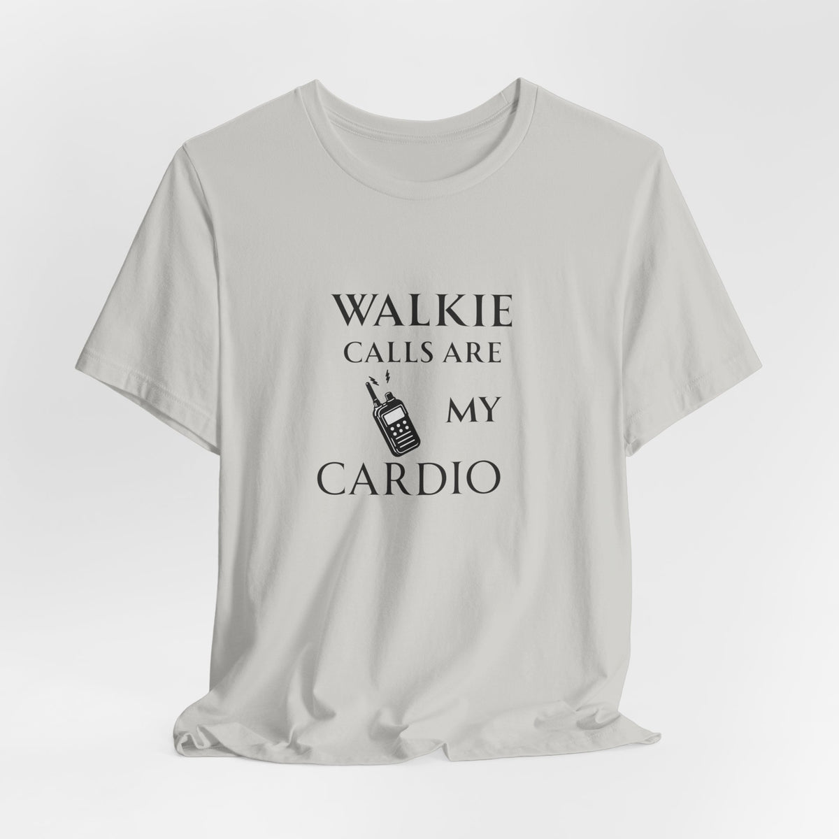 Walkie Calls Are My Cardio Tee
