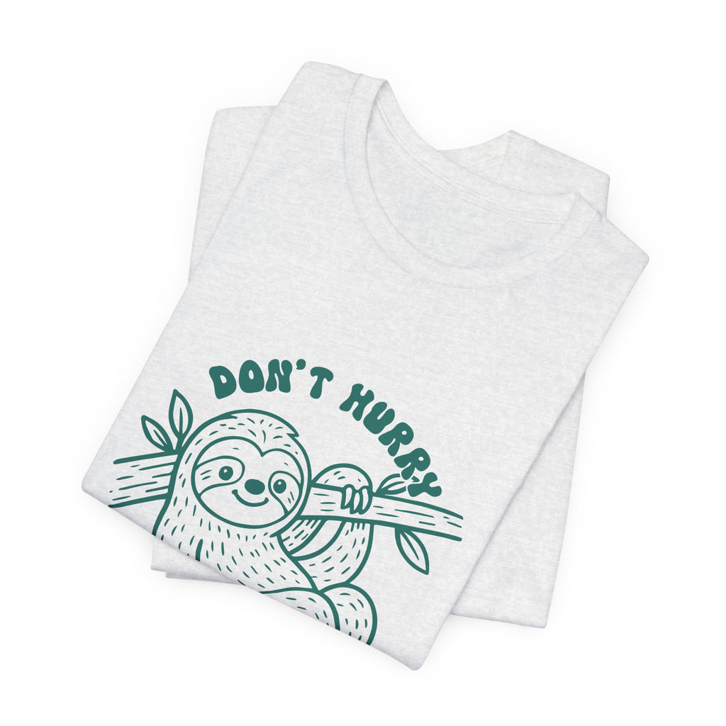 Don't Hurry Be Happy Tee