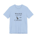Walkie Calls Are My Cardio Tee