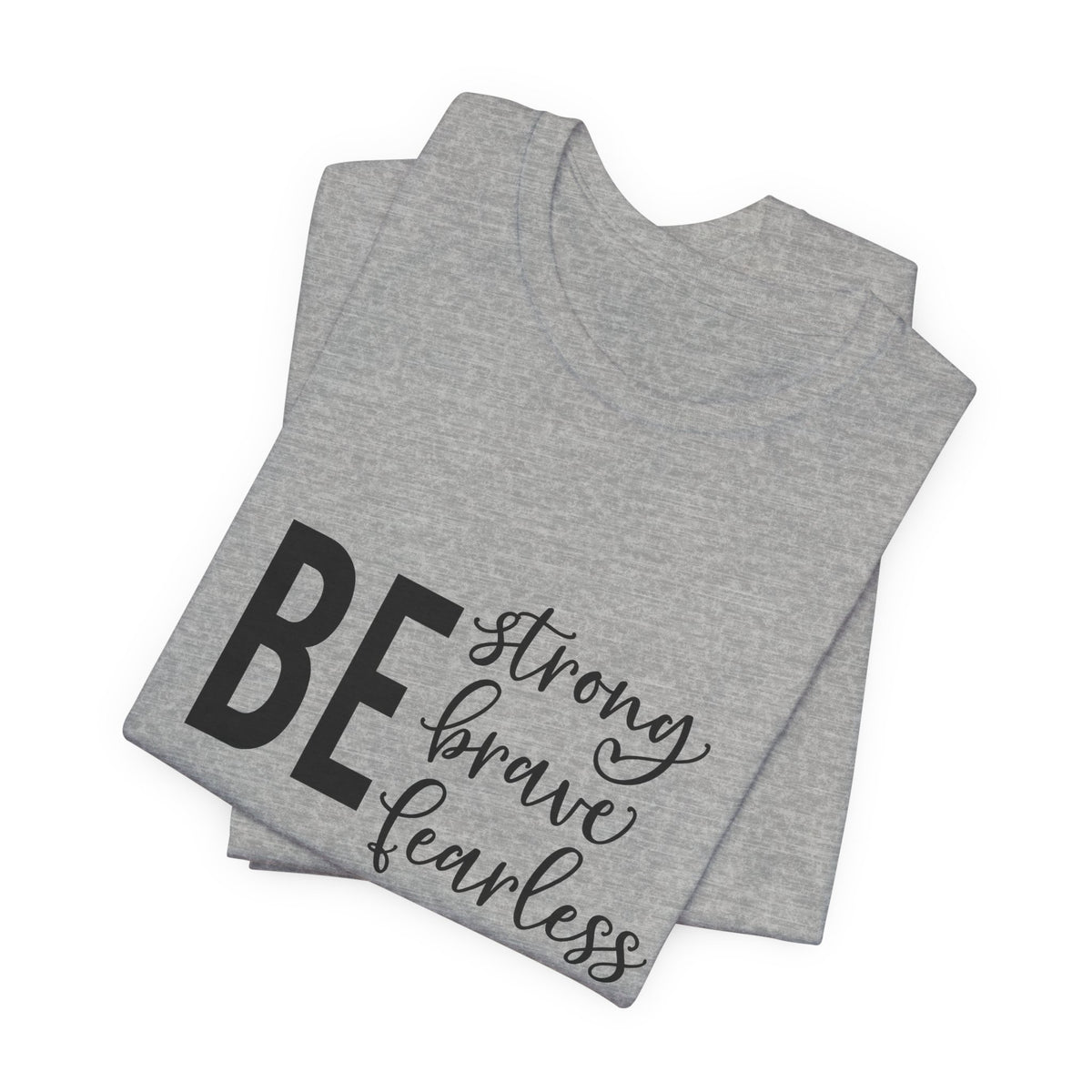 Be Strong Brave Fearless Tee