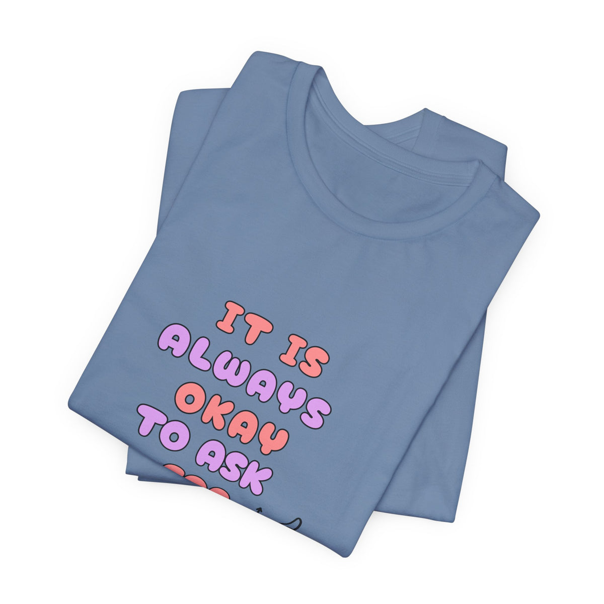 It Is Always Okay To Ask For Help Tee