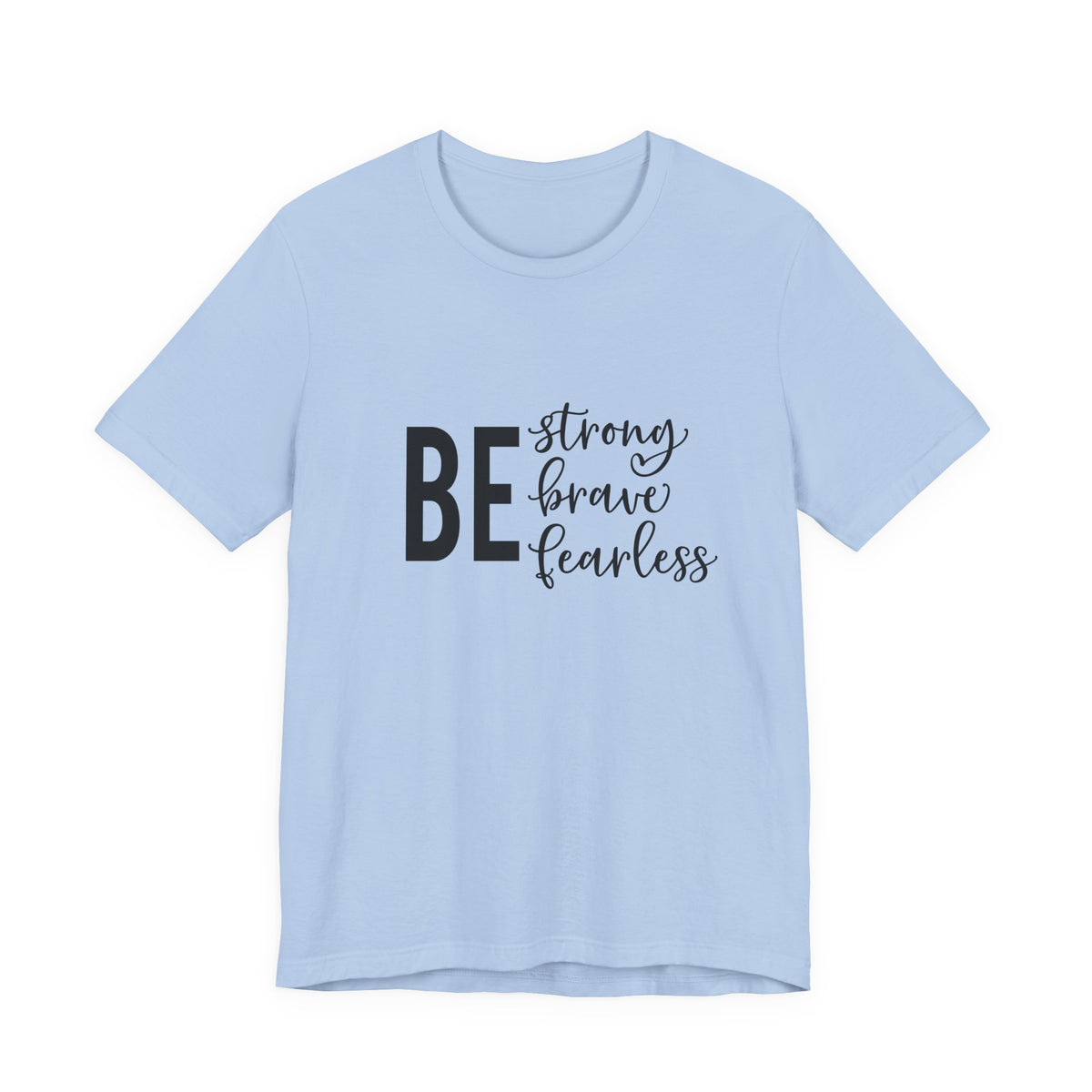 Be Strong Brave Fearless Tee