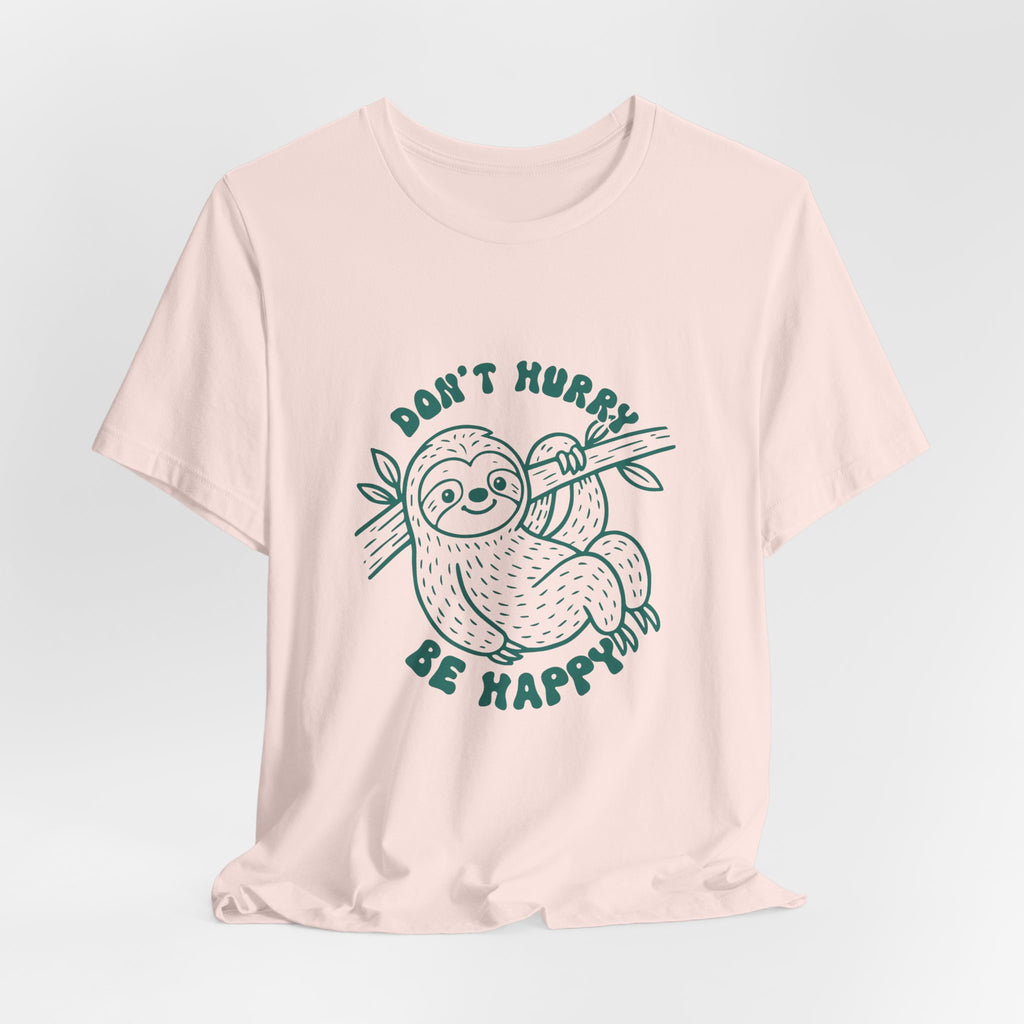 Don't Hurry Be Happy Tee