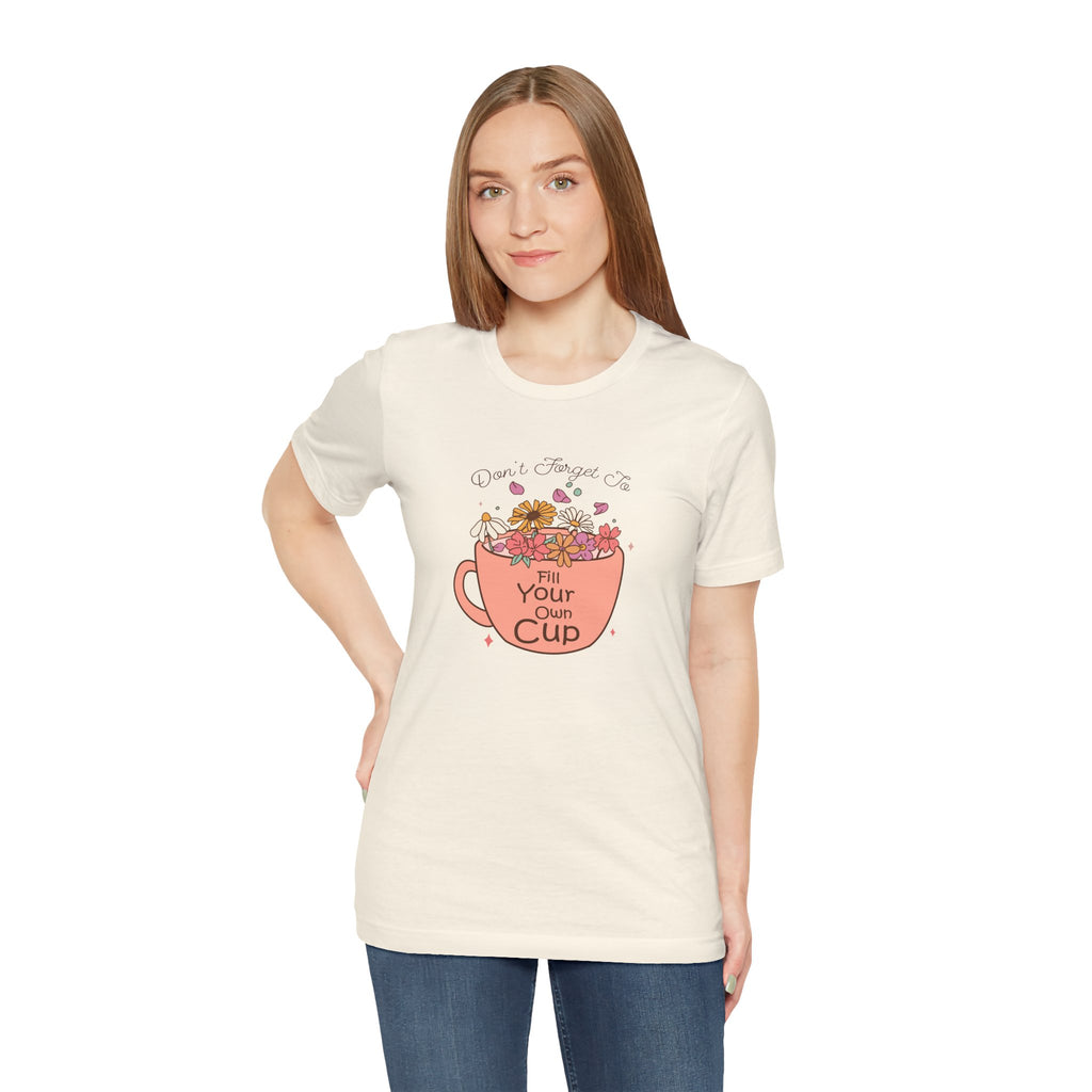 Fill Your Own Cup Tee