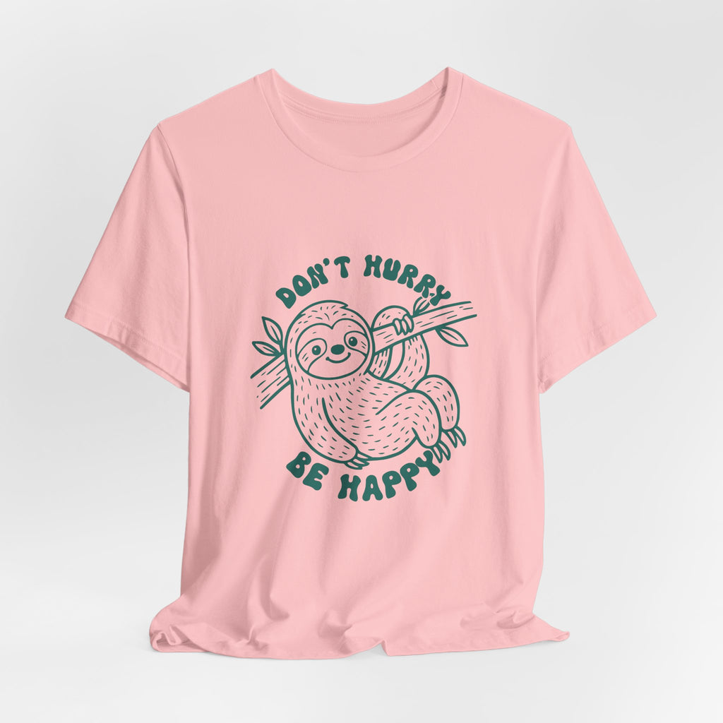 Don't Hurry Be Happy Tee