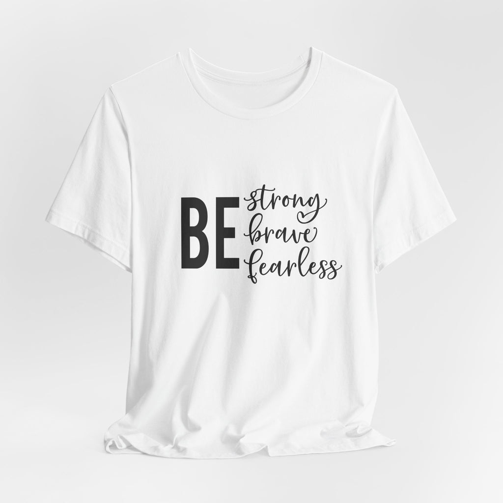 Be Strong Brave Fearless Tee