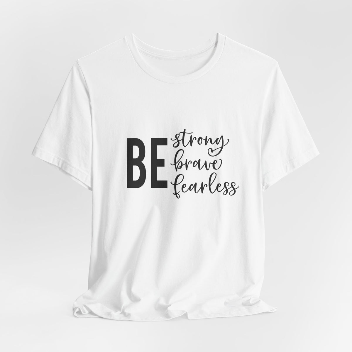Be Strong Brave Fearless Tee