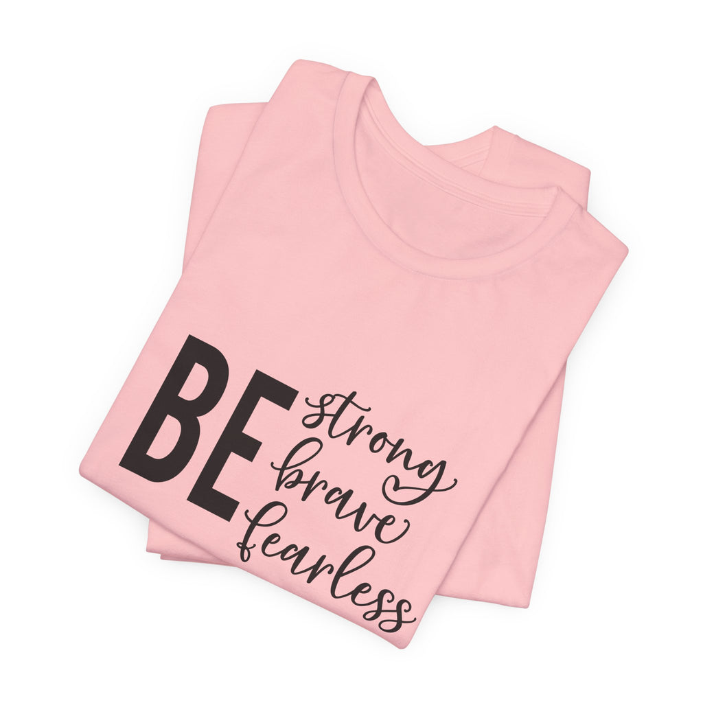 Be Strong Brave Fearless Tee