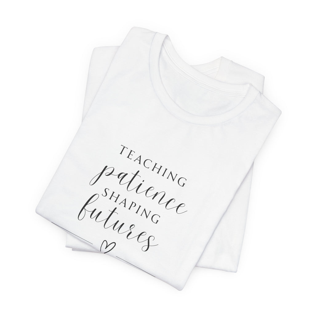 Teaching Patience, Shaping Futures Tee