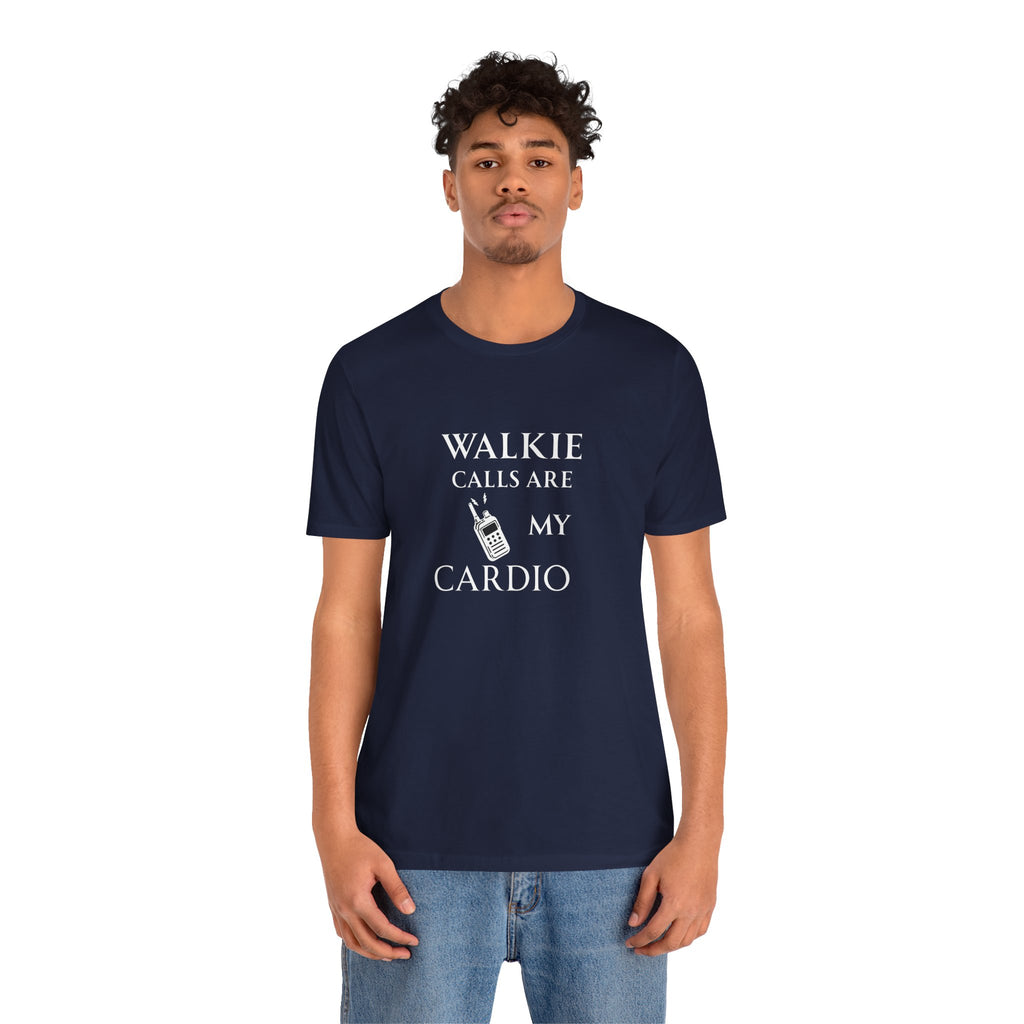 Walkie Calls Are My Cardio Tee