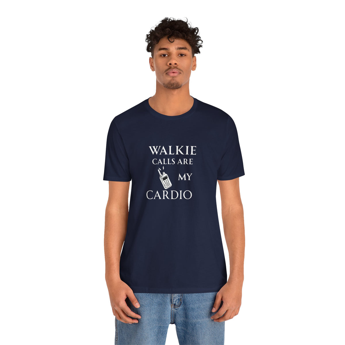 Walkie Calls Are My Cardio Tee