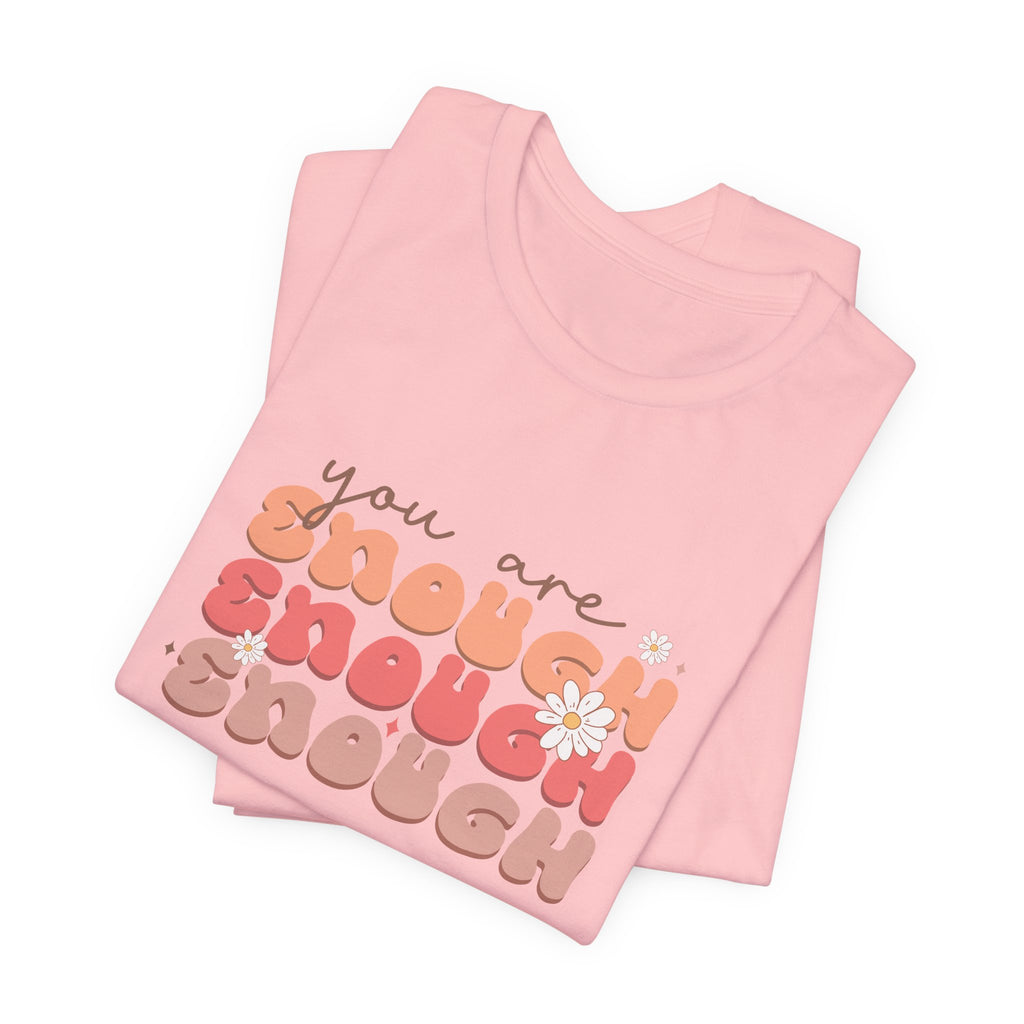 You Are Enough Tee