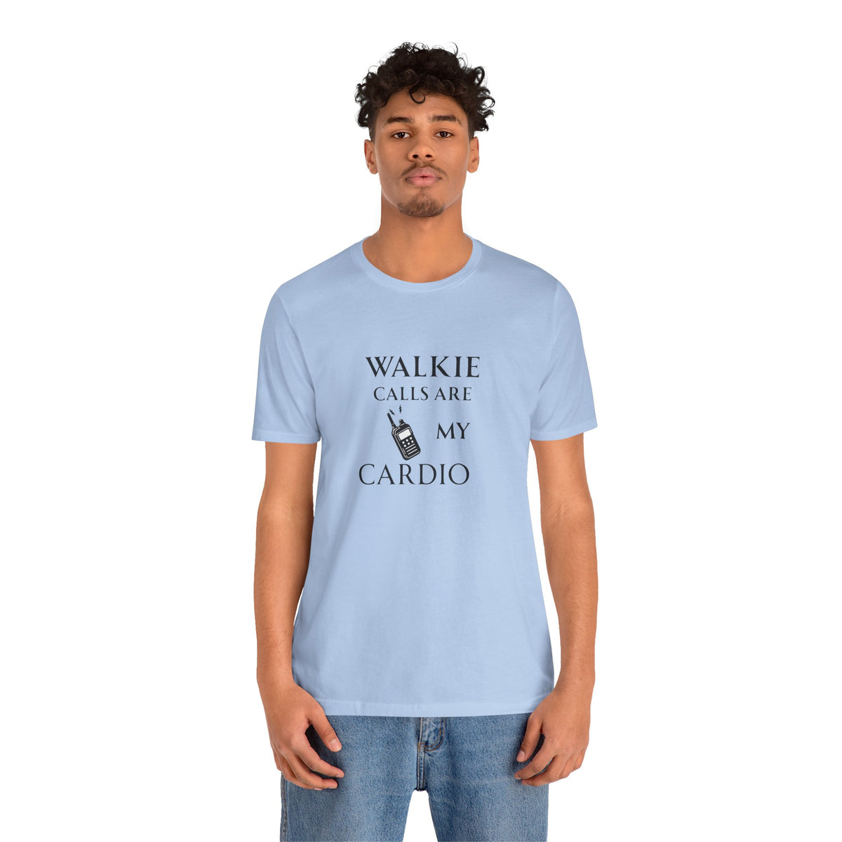 Walkie Calls Are My Cardio Tee