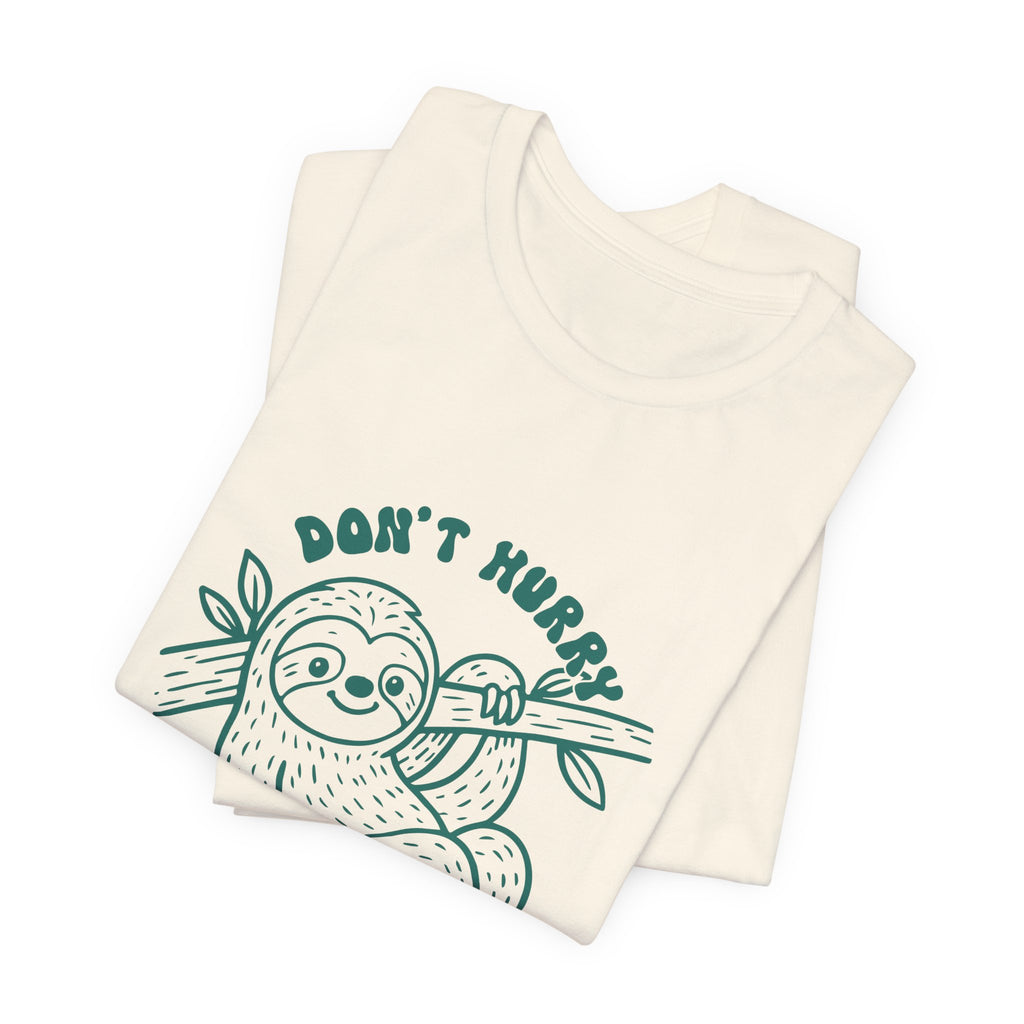 Don't Hurry Be Happy Tee