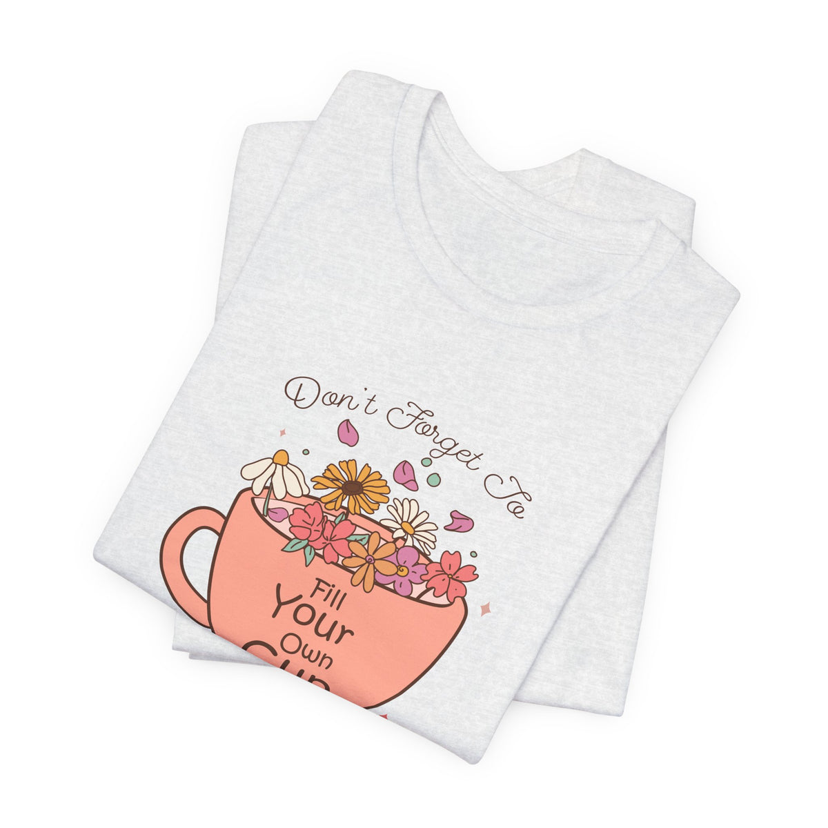 Fill Your Own Cup Tee