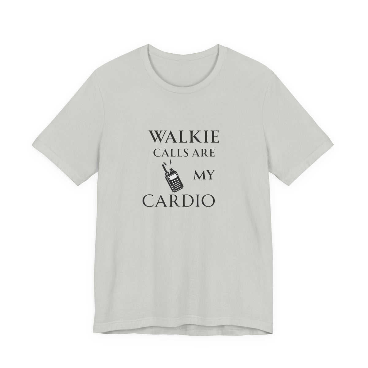 Walkie Calls Are My Cardio Tee