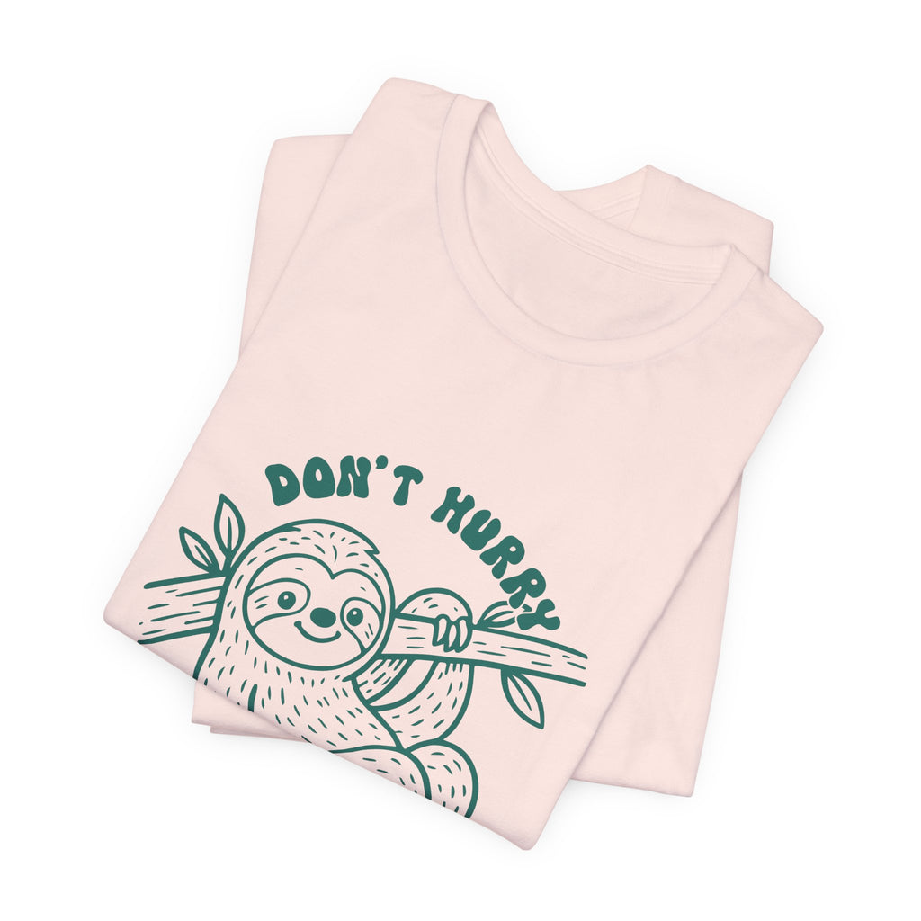 Don't Hurry Be Happy Tee