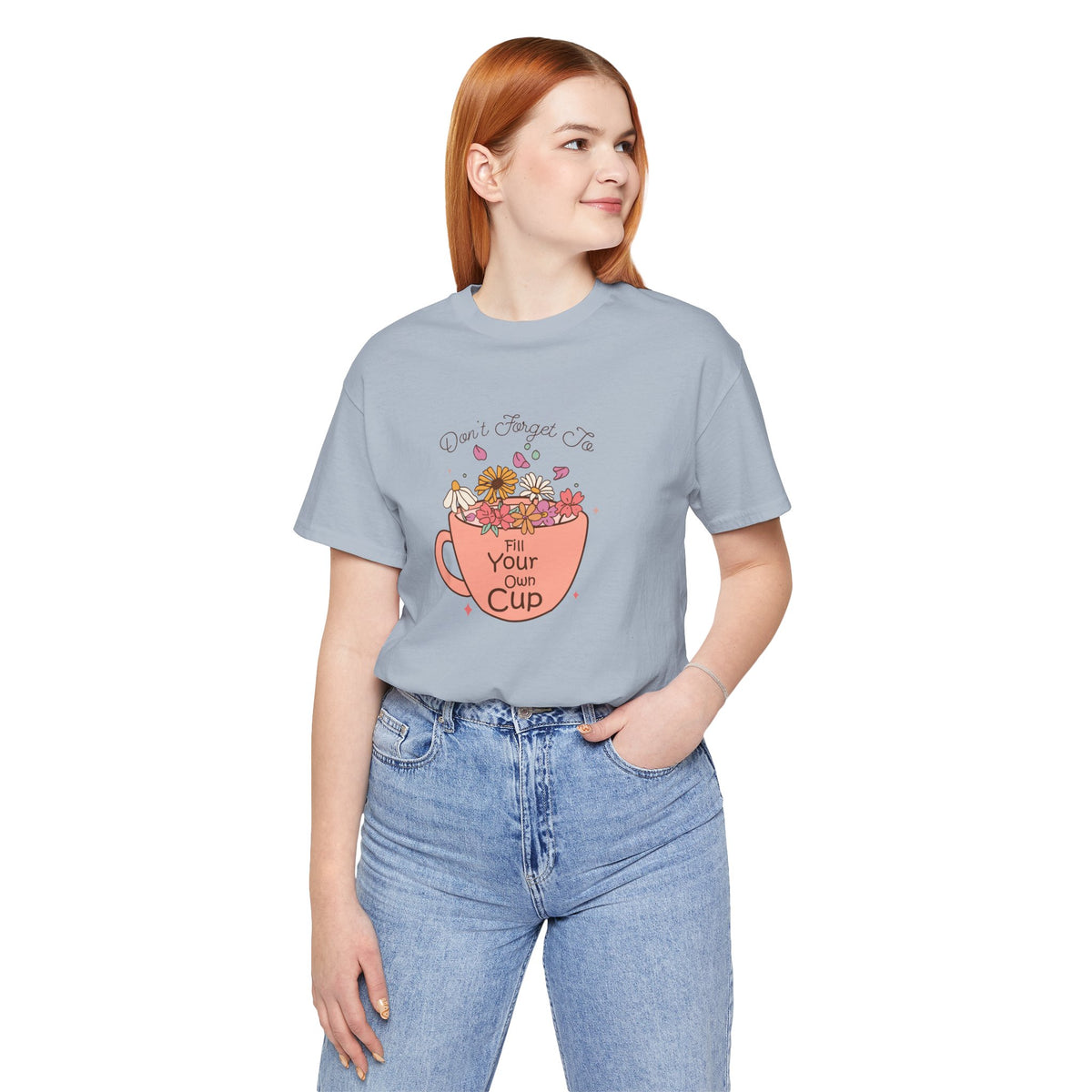 Fill Your Own Cup Tee