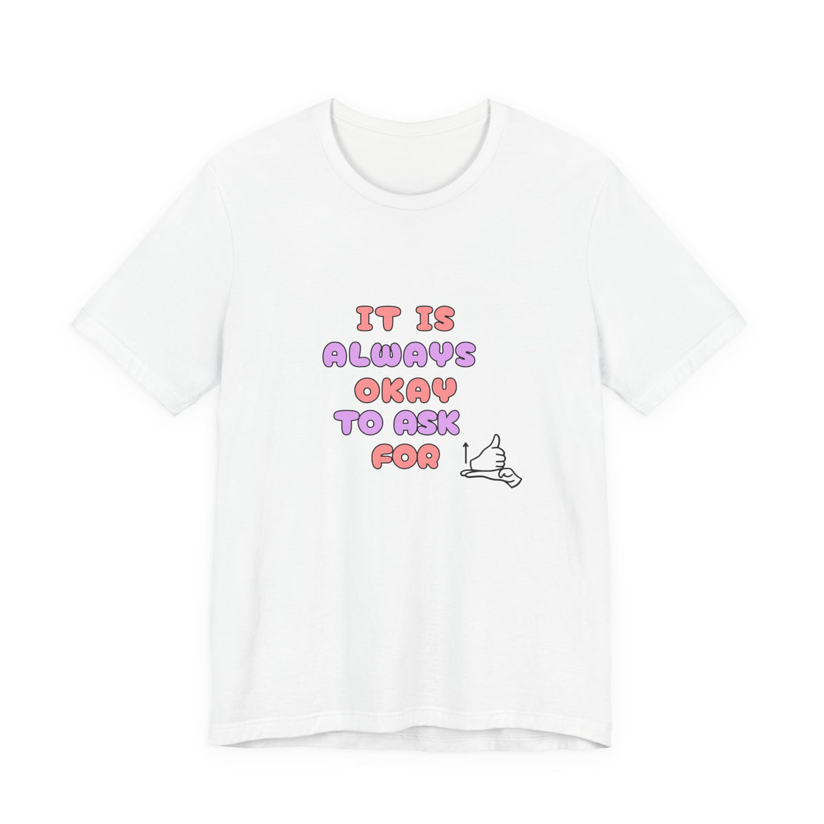 It Is Always Okay To Ask For Help Tee