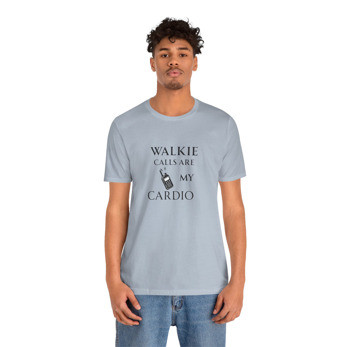 Walkie Calls Are My Cardio Tee