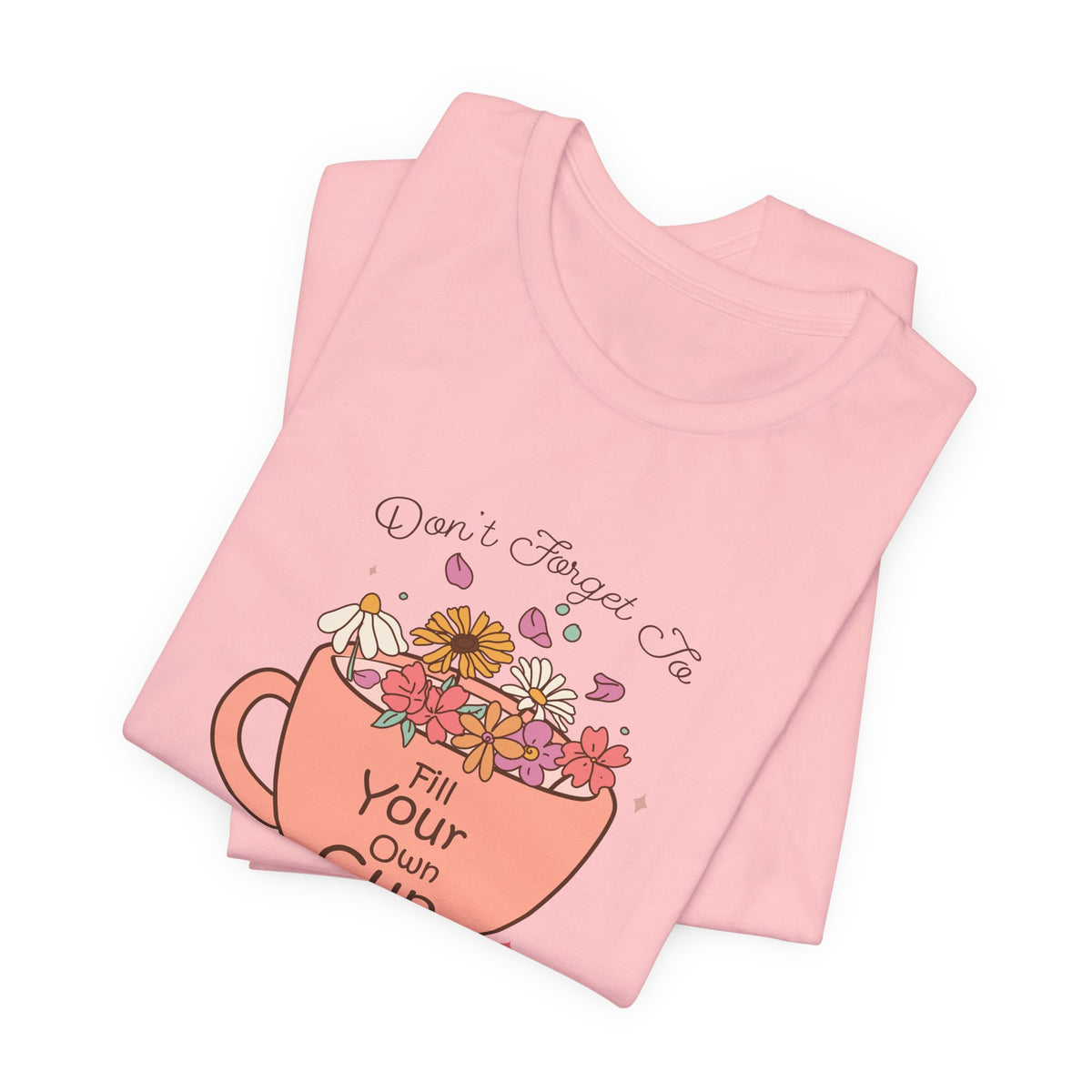 Fill Your Own Cup Tee