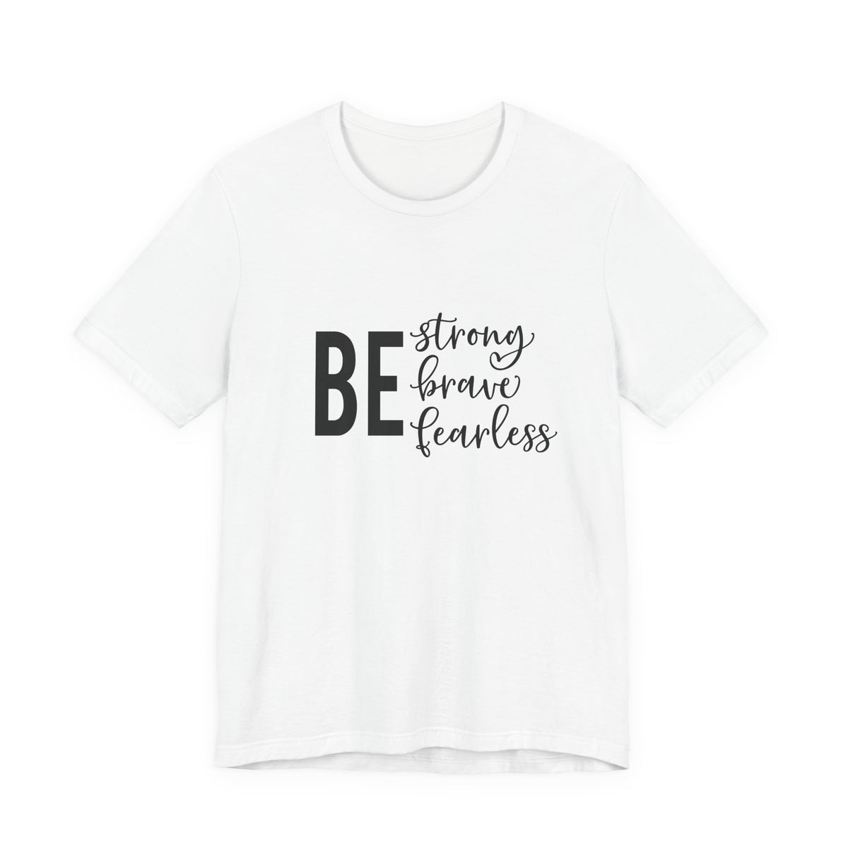 Be Strong Brave Fearless Tee
