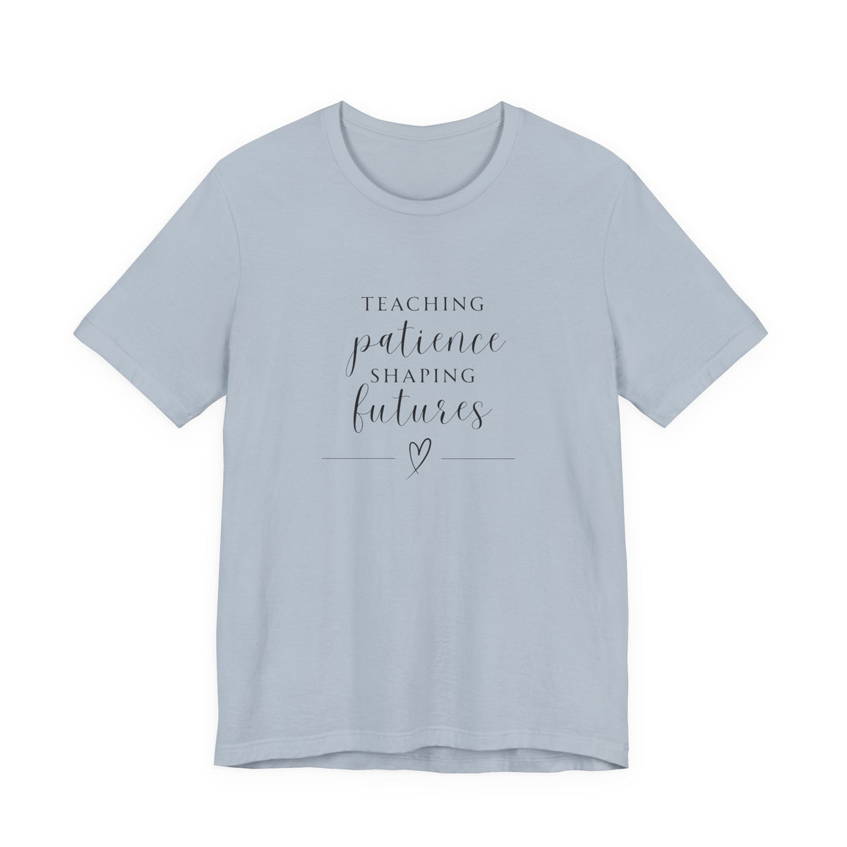 Teaching Patience, Shaping Futures Tee