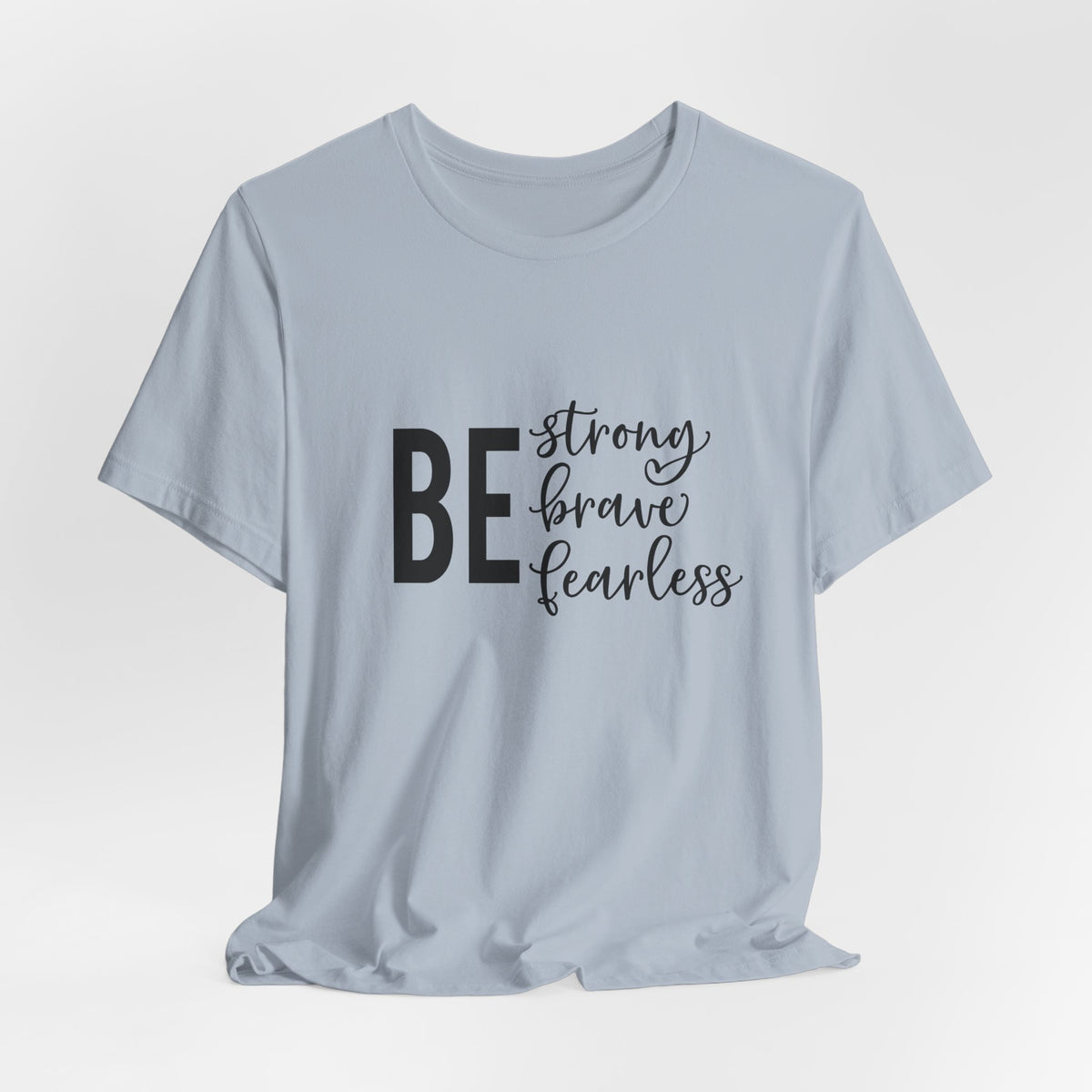Be Strong Brave Fearless Tee