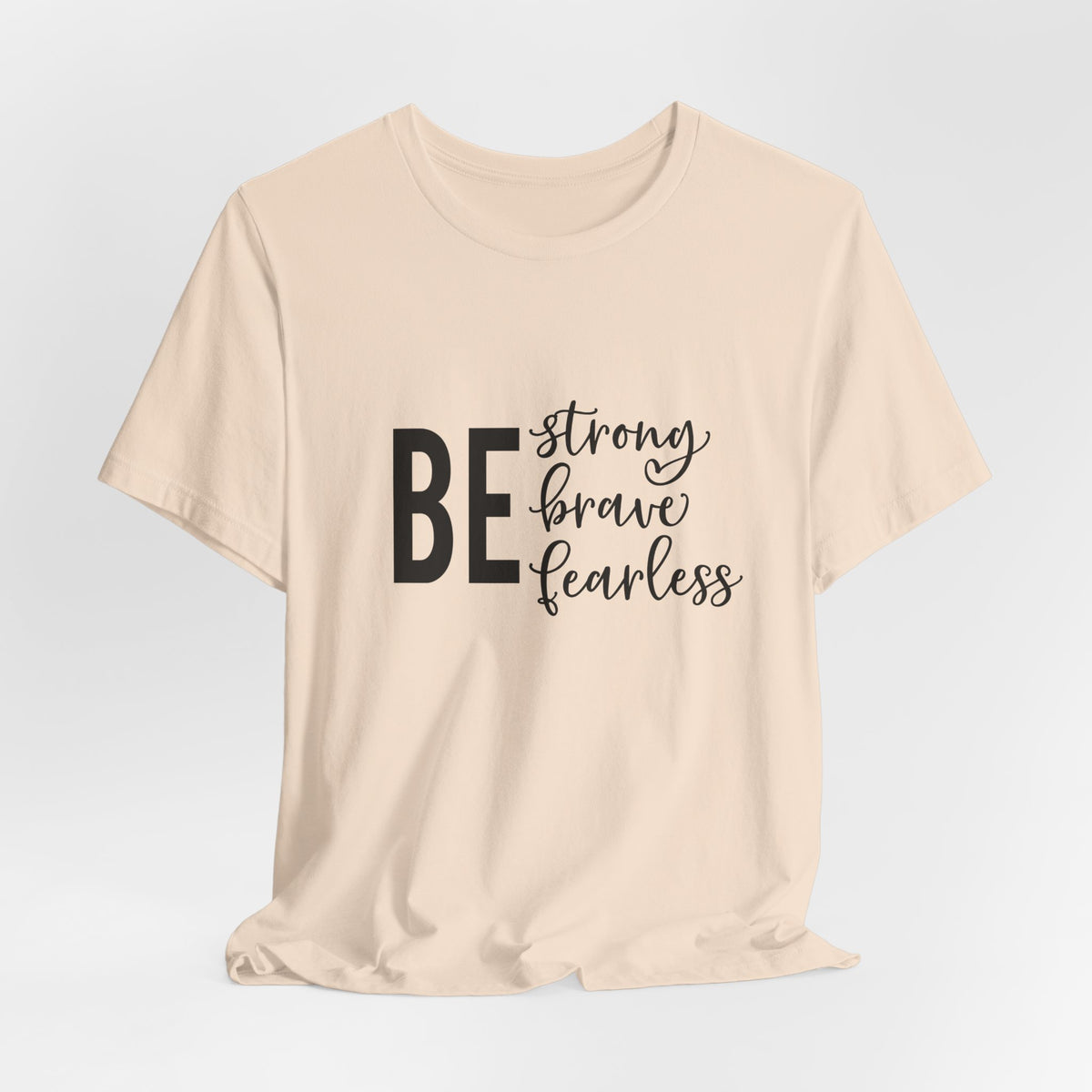 Be Strong Brave Fearless Tee