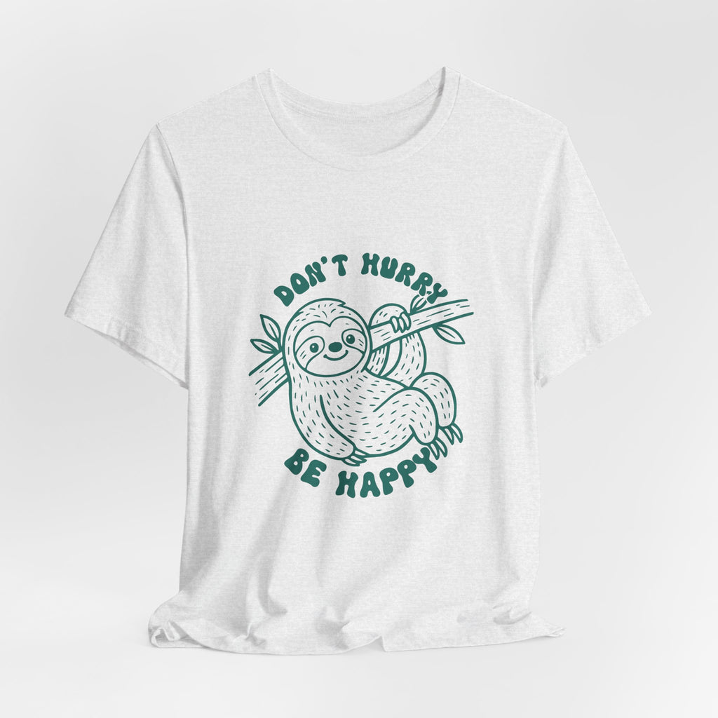Don't Hurry Be Happy Tee