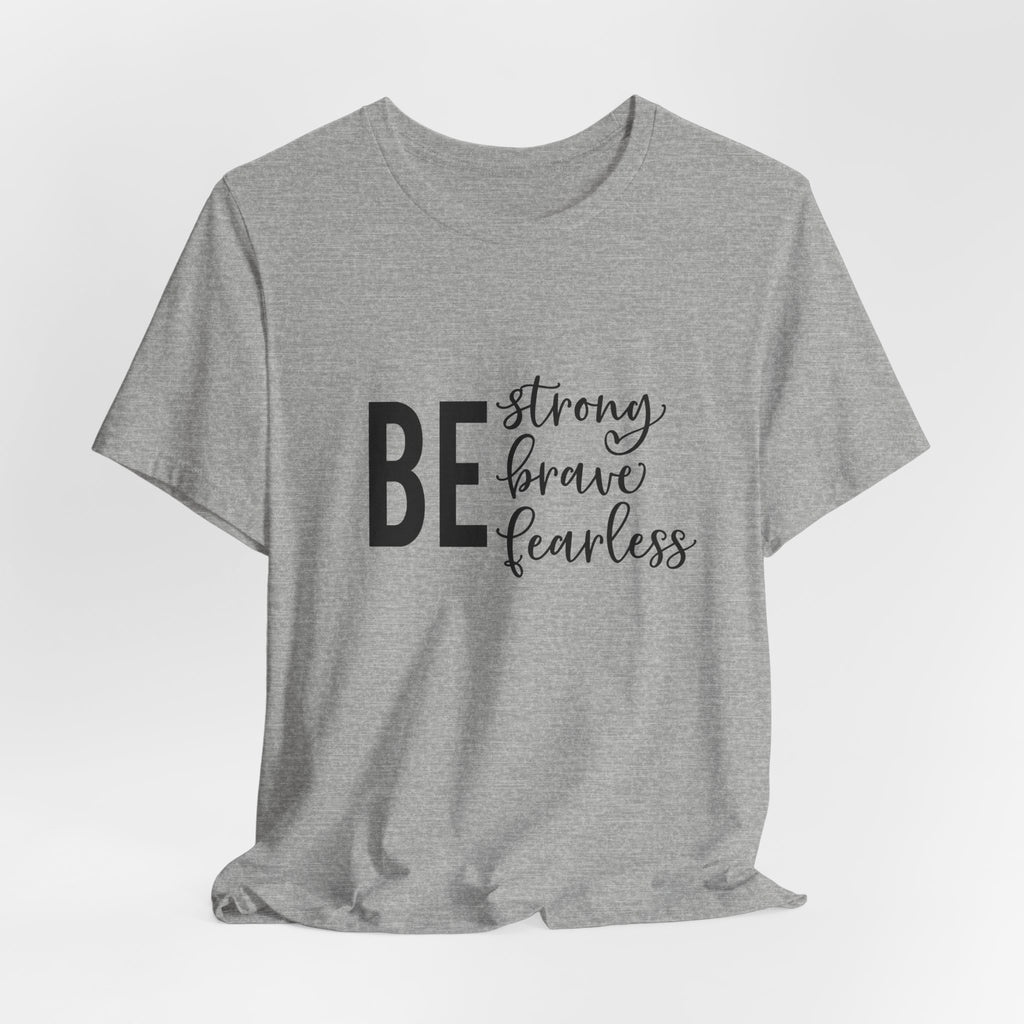 Be Strong Brave Fearless Tee