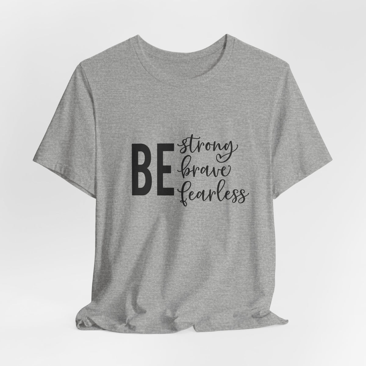 Be Strong Brave Fearless Tee