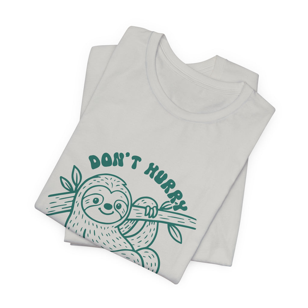 Don't Hurry Be Happy Tee