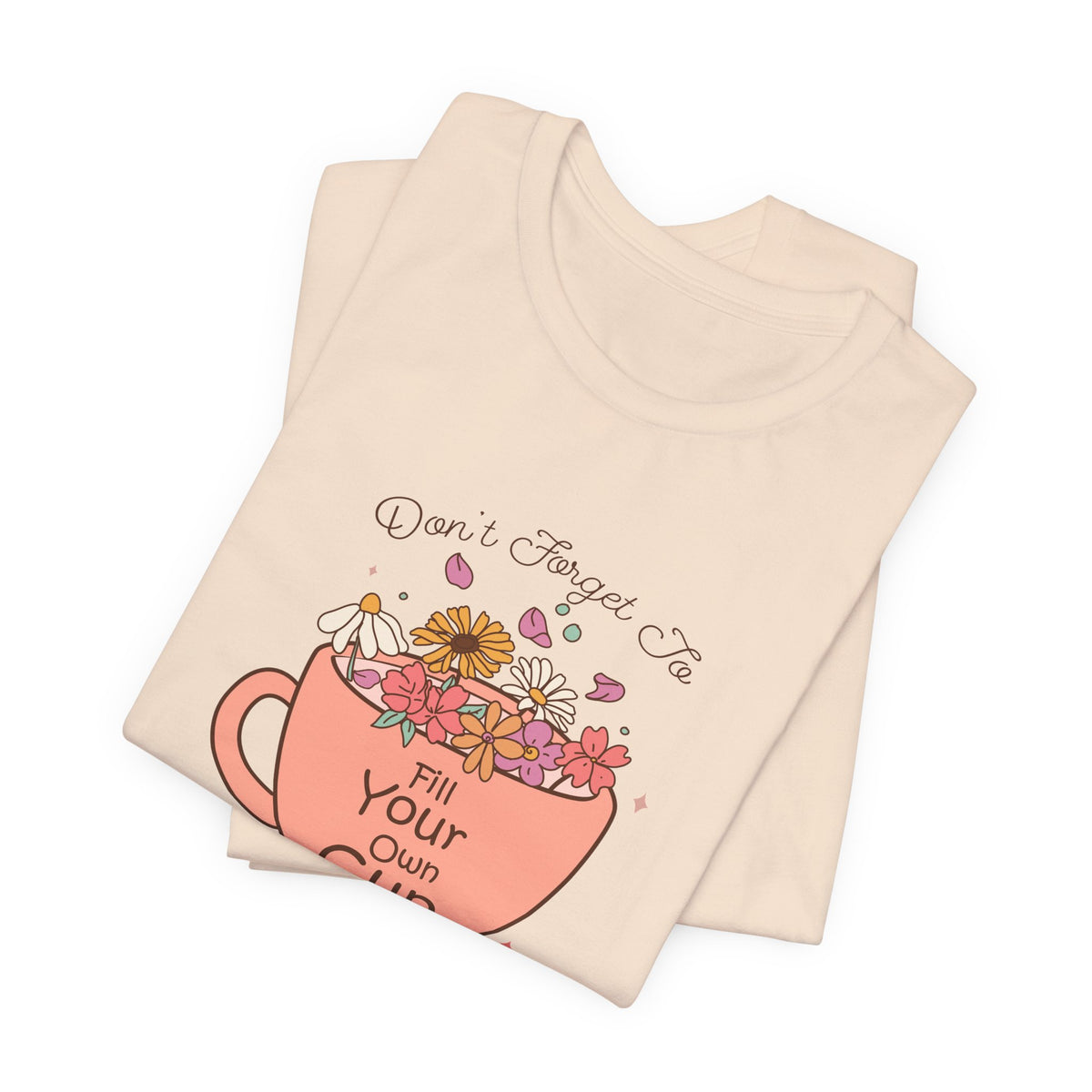 Fill Your Own Cup Tee