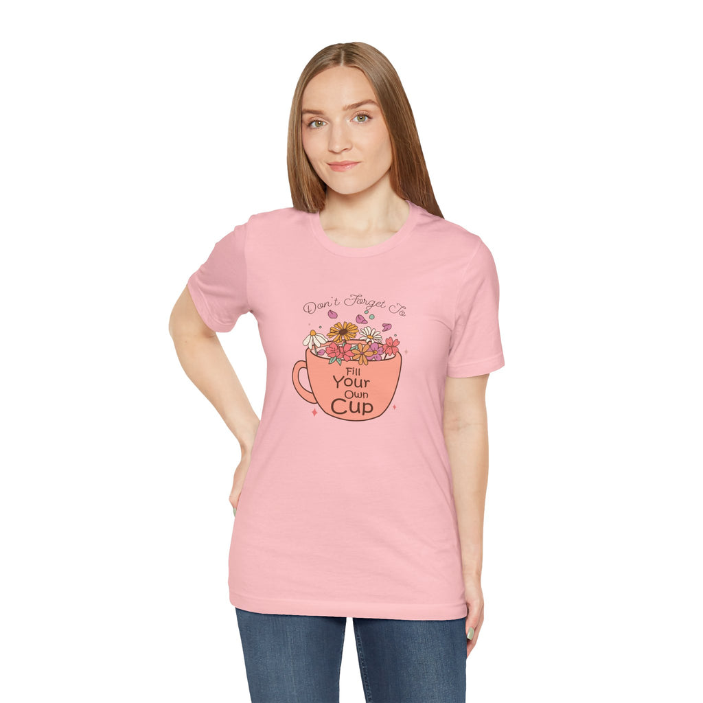 Fill Your Own Cup Tee