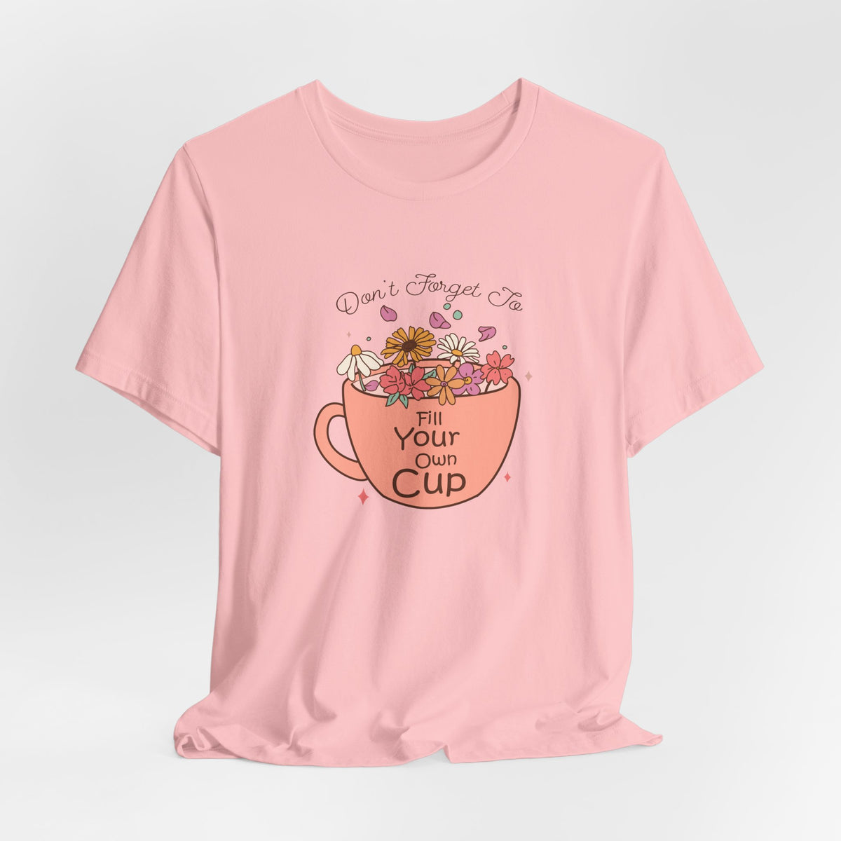 Fill Your Own Cup Tee