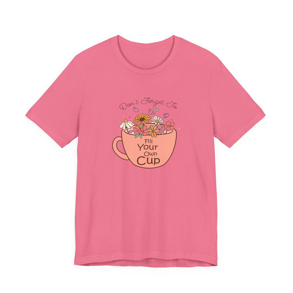 Fill Your Own Cup Tee