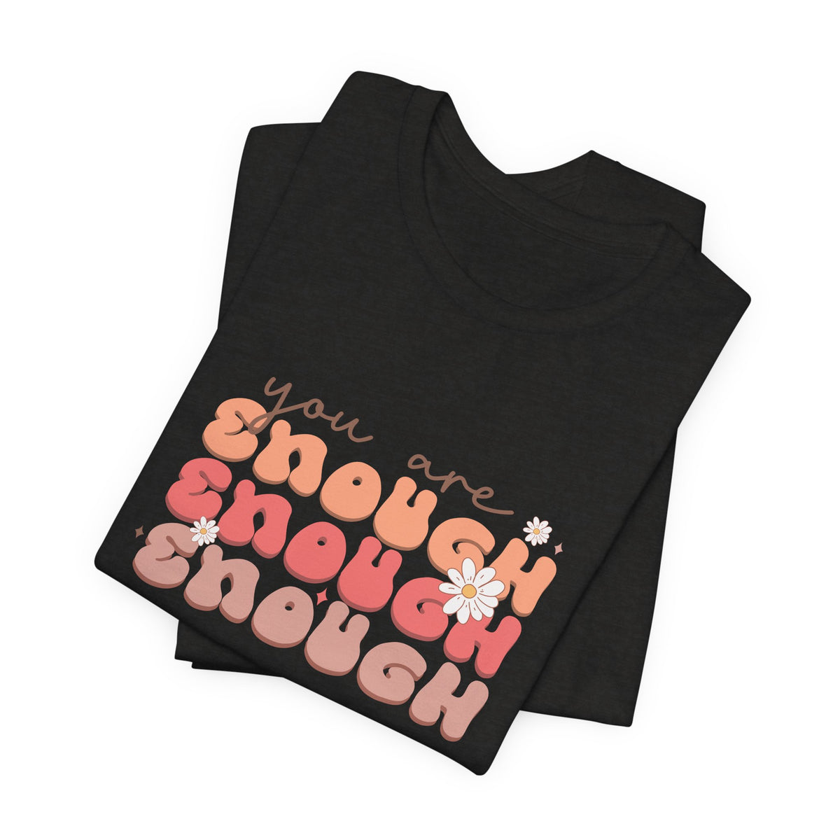 You Are Enough Tee