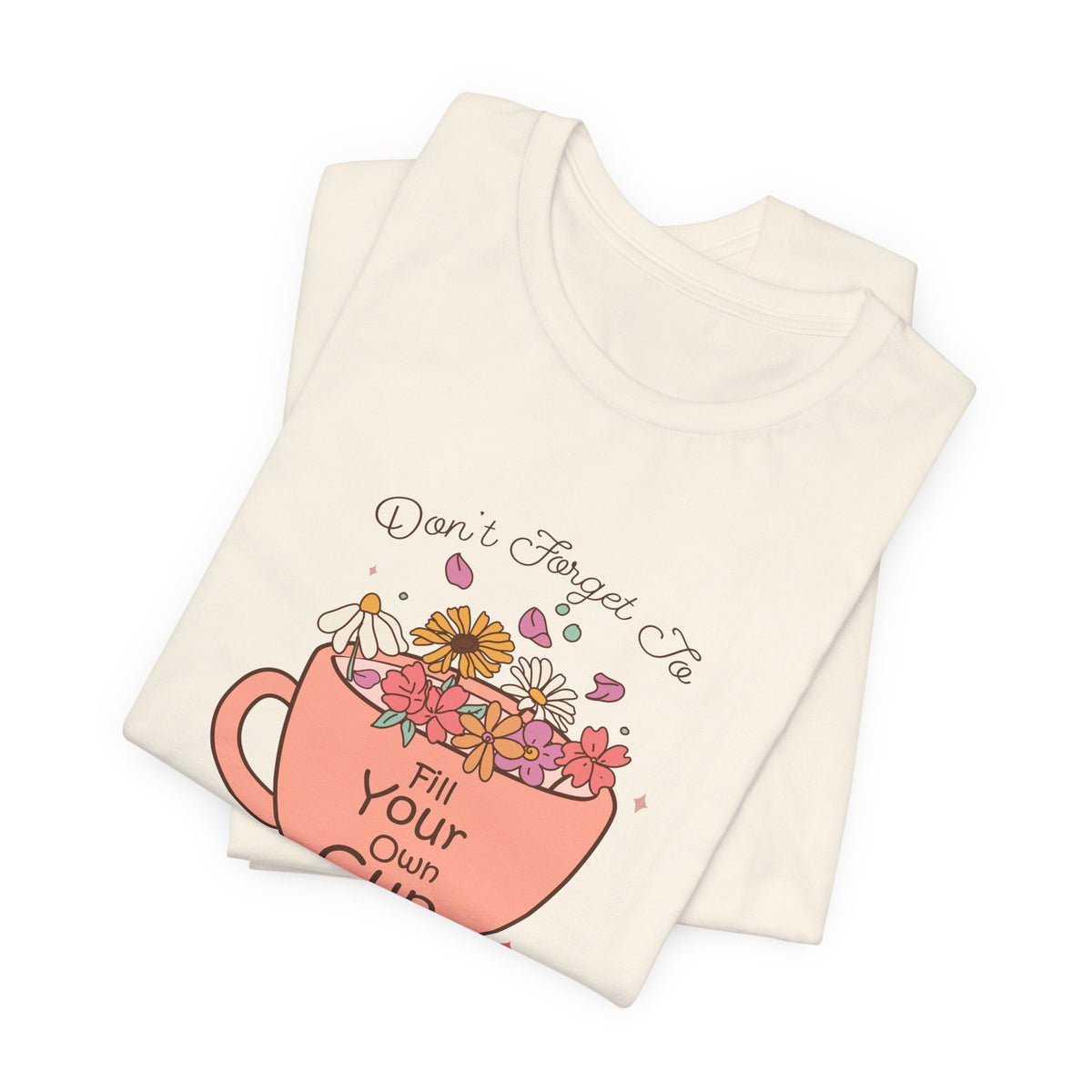 Fill Your Own Cup Tee