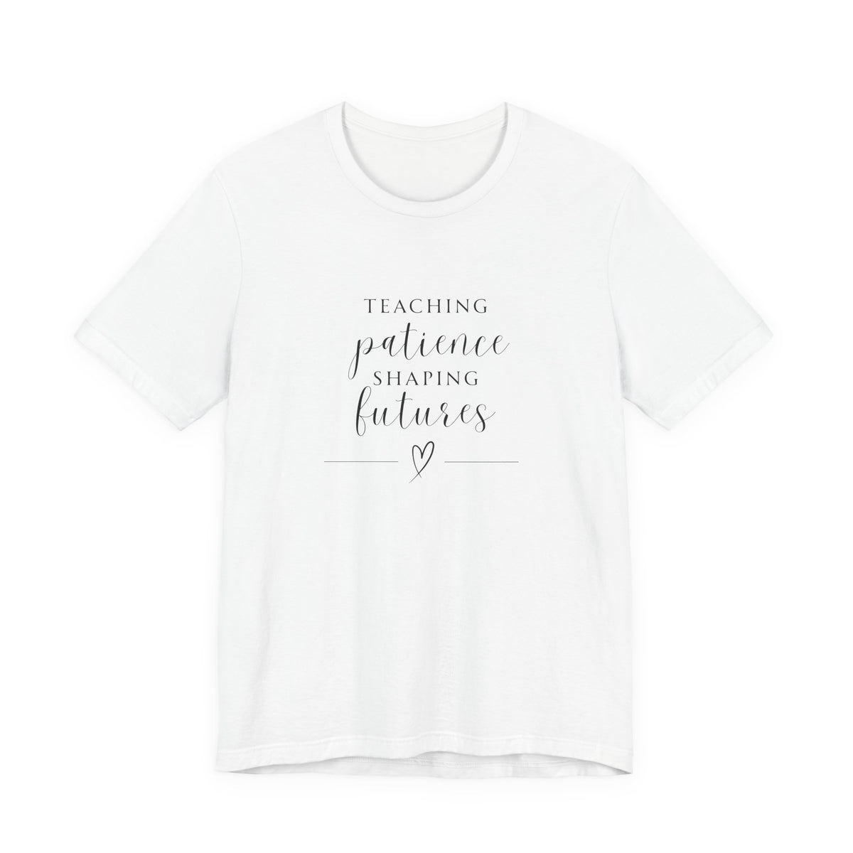 Teaching Patience, Shaping Futures Tee