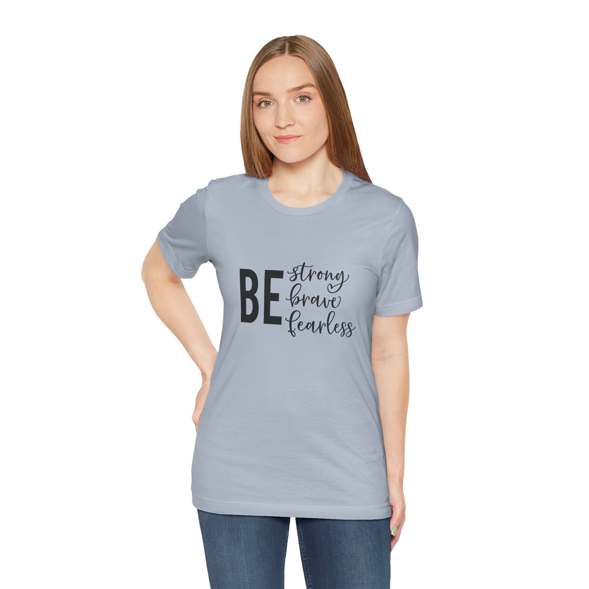 Be Strong Brave Fearless Tee