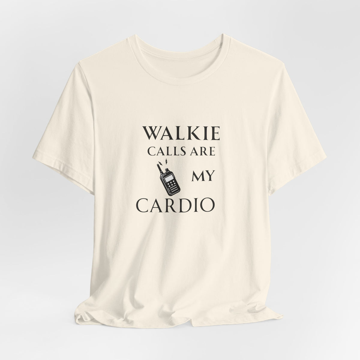 Walkie Calls Are My Cardio Tee