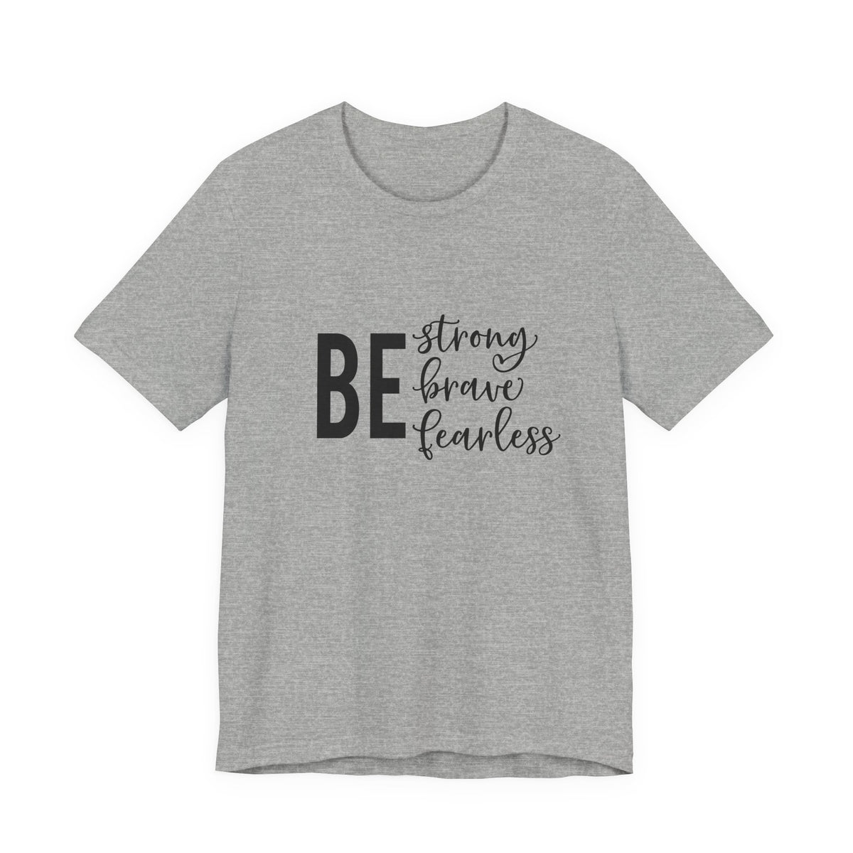 Be Strong Brave Fearless Tee