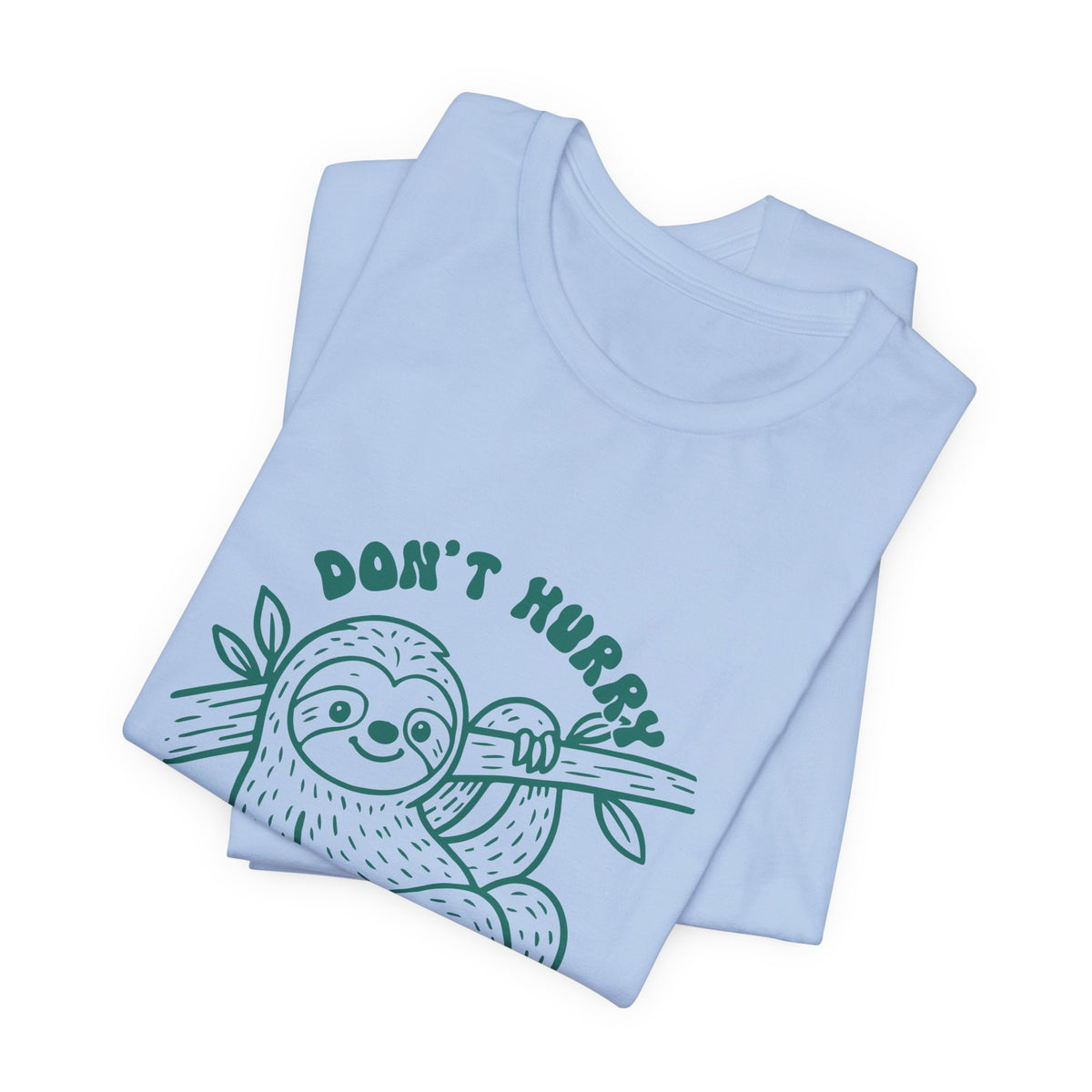 Don't Hurry Be Happy Tee