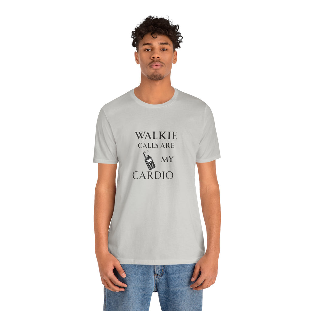 Walkie Calls Are My Cardio Tee