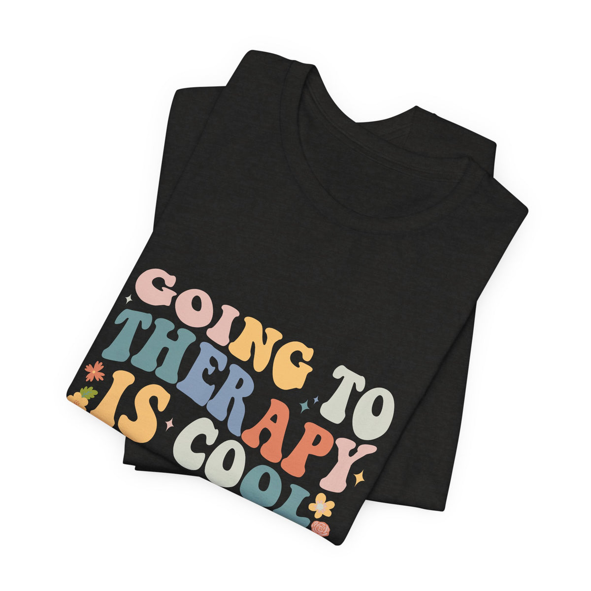 Going to Therapy Is Cool Tee