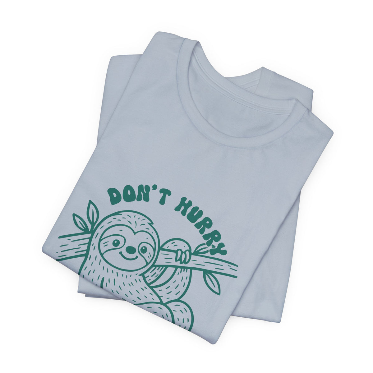 Don't Hurry Be Happy Tee