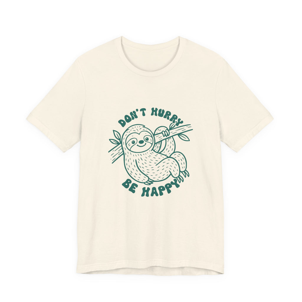 Don't Hurry Be Happy Tee