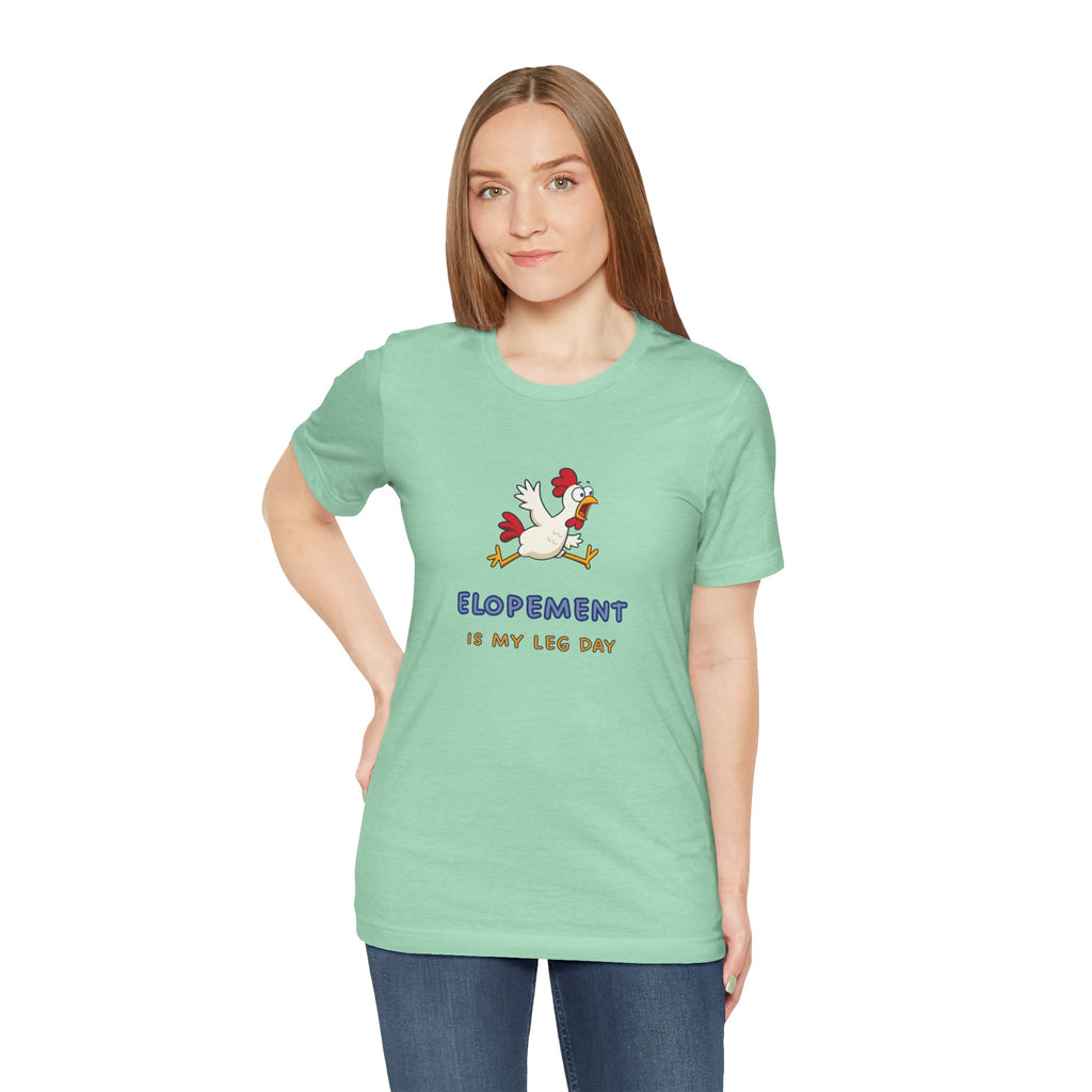 Elopement Is My Leg Day Tee